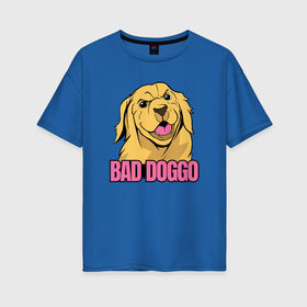 Женская футболка хлопок Oversize с принтом Bad Doggo , 100% хлопок | свободный крой, круглый ворот, спущенный рукав, длина до линии бедер
 | boy | doggy | golden | labrador | retriever | smart | smile | агрессивный | голден | девочка | злобный | золотистый | золотой | лабрадор | мальчик | песель | песик | порода | ретривер | собака | собачка | улыбка | умная | ум