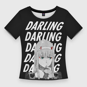 Женская футболка 3D Slim с принтом Daling Zero Two monochrome ,  |  | 002 | 02 | ahegao | anime | darling | franx | franxx | girl | girls | in | senpai | the | two | waifu | zero | zerotwo | аниме | ахегао | вайфу | девушка | семпай | сенпай | тян
