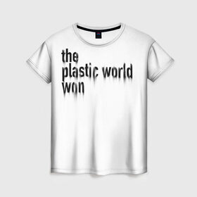 Женская футболка 3D с принтом Пластмассовый мир победил , 100% полиэфир ( синтетическое хлопкоподобное полотно) | прямой крой, круглый вырез горловины, длина до линии бедер | Тематика изображения на принте: гражданская оборона | егор летов | панкрок | рок | русский рок