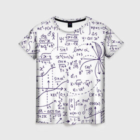 Женская футболка 3D с принтом Формулы , 100% полиэфир ( синтетическое хлопкоподобное полотно) | прямой крой, круглый вырез горловины, длина до линии бедер | алгебра | математика | математические формулы | наука | научные формулы | формулы