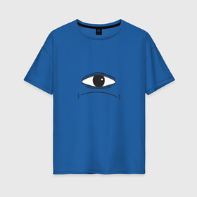Женская футболка хлопок Oversize с принтом Одноглазый монстр , 100% хлопок | свободный крой, круглый ворот, спущенный рукав, длина до линии бедер
 | eye | глаз | грустный | мем | монстр | недовольный | прикольный монстр | циклоп | чудовище