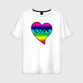 Женская футболка хлопок Oversize с принтом Rainbow Love , 100% хлопок | свободный крой, круглый ворот, спущенный рукав, длина до линии бедер
 | heart | love is | love you | valentines day | бабушка | валентинка | влюбленные | девушке | жена | лучшая | любимая | люблю | любовь | мама | молодожены | подарок | радуга | радужный | романтика | свадебные | свадьба