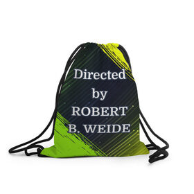 Рюкзак-мешок 3D с принтом Directed by ROBERT B. WEIDE , 100% полиэстер | плотность ткани — 200 г/м2, размер — 35 х 45 см; лямки — толстые шнурки, застежка на шнуровке, без карманов и подкладки | 