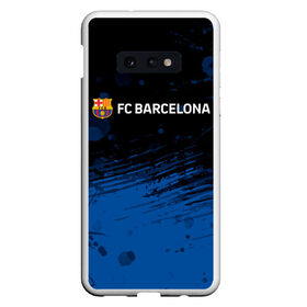 Чехол для Samsung S10E с принтом FC BARCELONA. , Силикон | Область печати: задняя сторона чехла, без боковых панелей | barca | barcelona | fc barca | барка | барселона