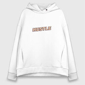 Женское худи Oversize хлопок с принтом Hustle Суета , френч-терри — 70% хлопок, 30% полиэстер. Мягкий теплый начес внутри —100% хлопок | боковые карманы, эластичные манжеты и нижняя кромка, капюшон на магнитной кнопке | 