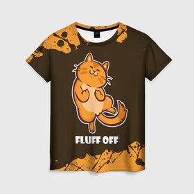 Женская футболка 3D с принтом КОТ - FLUFF OFF / Отвали , 100% полиэфир ( синтетическое хлопкоподобное полотно) | прямой крой, круглый вырез горловины, длина до линии бедер | cat | cats | fluff | kitten | kitty | off | иди | кот | котенок | котик | котики | коты | котята | кошечка | кошечки | кошка | кошки | мем | мемы | отвали | отстань | пошел | прикол | приколы | уйди