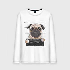 Мужской лонгслив хлопок с принтом Bad Puggy , 100% хлопок |  | animal | art | dog | nameplate | pug | арт | животное | мопс | собака | табличка