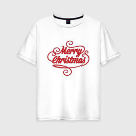 Женская футболка хлопок Oversize с принтом Merry Christmas 2 , 100% хлопок | свободный крой, круглый ворот, спущенный рукав, длина до линии бедер
 | 