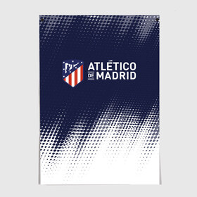 Постер с принтом ATLETICO MADRID / Атлетико , 100% бумага
 | бумага, плотность 150 мг. Матовая, но за счет высокого коэффициента гладкости имеет небольшой блеск и дает на свету блики, но в отличии от глянцевой бумаги не покрыта лаком | atletico | club | footbal | logo | madrid | атлетико | знак | клуб | логотип | логотипы | мадрид | символ | символы | форма | футбол | футбольная | футбольный