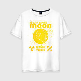 Женская футболка хлопок Oversize с принтом moon возвращение , 100% хлопок | свободный крой, круглый ворот, спущенный рукав, длина до линии бедер
 | вакуум | возвращение | космос | луна | на луну | опасный