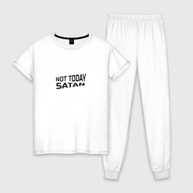 Женская пижама хлопок с принтом Not today Satan , 100% хлопок | брюки и футболка прямого кроя, без карманов, на брюках мягкая резинка на поясе и по низу штанин | not today satan | дьявол | надпись на английском | не сегодня сатана | нечисть | прикол | прикольная надпись | сатана