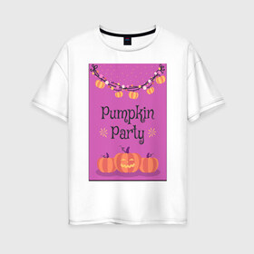 Женская футболка хлопок Oversize с принтом Pumpkin Party , 100% хлопок | свободный крой, круглый ворот, спущенный рукав, длина до линии бедер
 | гирлянда | праздник | сладости или жизнь | тыквы | хэллоуин