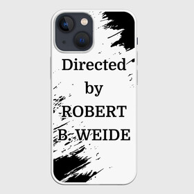 Чехол для iPhone 13 mini с принтом Directed by ROBERT B. WEIDE ,  |  | Тематика изображения на принте: directed | directed by | mem | meme | memes | robert | weide | бай | вейд | вейде | директ | директед | заставка | интернет | кино | мем | мемы | прикол | приколы | режиссер | роберт | титры | фильмы | юмор