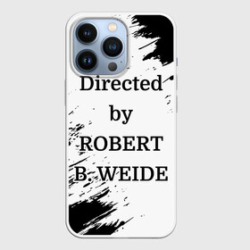 Чехол для iPhone 13 Pro с принтом Directed by ROBERT B. WEIDE ,  |  | Тематика изображения на принте: directed | directed by | mem | meme | memes | robert | weide | бай | вейд | вейде | директ | директед | заставка | интернет | кино | мем | мемы | прикол | приколы | режиссер | роберт | титры | фильмы | юмор
