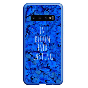 Чехол для Samsung Galaxy S10 с принтом IN BLOOM EVERLASTING , Силикон | Область печати: задняя сторона чехла, без боковых панелей | Тематика изображения на принте: 