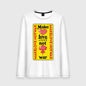 Мужской лонгслив хлопок с принтом Make love, not war , 100% хлопок |  | make love not war | война | занимайтесь любовью а не войной | любовь | прикольная надпись