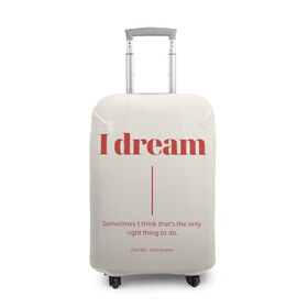 Чехол для чемодана 3D с принтом Харуки Мураками цитата , 86% полиэфир, 14% спандекс | двустороннее нанесение принта, прорези для ручек и колес | буквы | иностранные | мечта | мечтать | на английском | надпись | надпись на английском | текст | харуки мураками | цитата
