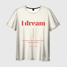 Мужская футболка 3D с принтом Харуки Мураками цитата , 100% полиэфир | прямой крой, круглый вырез горловины, длина до линии бедер | буквы | иностранные | мечта | мечтать | на английском | надпись | надпись на английском | текст | харуки мураками | цитата