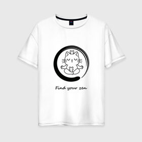 Женская футболка хлопок Oversize с принтом Дзен кот , 100% хлопок | свободный крой, круглый ворот, спущенный рукав, длина до линии бедер
 | буддизм | дзен | кот | котик | кошка | медитация