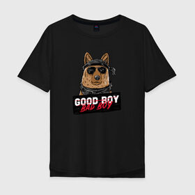 Мужская футболка хлопок Oversize с принтом Bad Boy , 100% хлопок | свободный крой, круглый ворот, “спинка” длиннее передней части | animal | dog | good | домашний | животные | звери | крутой | мальчик | милый | надпись | очки | пес | питомец | собака | собакен | табличка | хороший | щенок