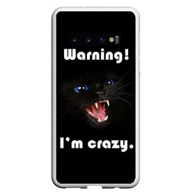 Чехол для Samsung Galaxy S10 с принтом Осторожно! Я крэйзи. , Силикон | Область печати: задняя сторона чехла, без боковых панелей | Тематика изображения на принте: голубые глаза | жизненная цитата | злой кот | кот | крутой кот | я сумасшедший