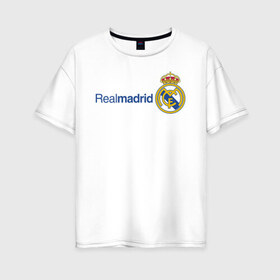 Женская футболка хлопок Oversize с принтом Real Madrid FC , 100% хлопок | свободный крой, круглый ворот, спущенный рукав, длина до линии бедер
 | barcelona | club | creamy | fc | soccer | spanish | whites | барселона | белые | испанский | клуб | сливочные | фк | футбол | футбольный