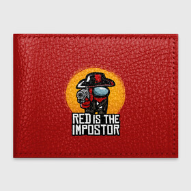 Обложка для студенческого билета с принтом Red Is The Impostor , натуральная кожа | Размер: 11*8 см; Печать на всей внешней стороне | Тематика изображения на принте: among | among us | crewmate | dead | game | impistor | red | redemption | space | us | vote | выживший | игра | космос | красный | невиновный | предатель | самозванец