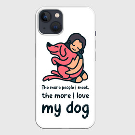 Чехол для iPhone 13 с принтом Моя собака ,  |  | dog | анти | девочек | животные | известная | любовь | люди | надпись | одиночество | прикол | розовая | собака | собачка | хозяйка | цитата | щенок