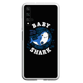 Чехол для Honor 20 с принтом Baby shark , Силикон | Область печати: задняя сторона чехла, без боковых панелей | Тематика изображения на принте: baby shark | daddy shark | family shark | grandma shark | grandpa shark | mommy shark | бабушка акула | дедушка акула | мама акула | отец акула | ребенок акула | семья акул