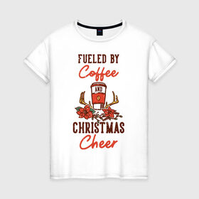 Женская футболка хлопок с принтом Рождественский кофе , 100% хлопок | прямой крой, круглый вырез горловины, длина до линии бедер, слегка спущенное плечо | 