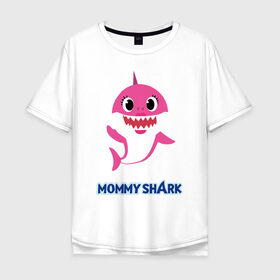 Мужская футболка хлопок Oversize с принтом Baby Shark Mommy , 100% хлопок | свободный крой, круглый ворот, “спинка” длиннее передней части | Тематика изображения на принте: 