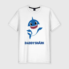 Мужская футболка хлопок Slim с принтом Baby Shark Daddy , 92% хлопок, 8% лайкра | приталенный силуэт, круглый вырез ворота, длина до линии бедра, короткий рукав | 