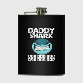 Фляга с принтом Daddy shark , металлический корпус | емкость 0,22 л, размер 125 х 94 мм. Виниловая наклейка запечатывается полностью | baby shark | daddy shark | family shark | grandma shark | grandpa shark | mommy shark | бабушка акула | дедушка акула | мама акула | отец акула | ребенок акула | семья акул