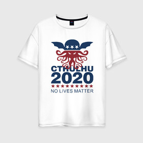 Женская футболка хлопок Oversize с принтом Ктулху 2020 , 100% хлопок | свободный крой, круглый ворот, спущенный рукав, длина до линии бедер
 | 2020 | america | black lives matter | blm | cthulhu | usa | америка | выборы | ктулху | море | осьминог | сша | флаг