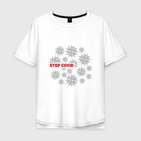 Мужская футболка хлопок Oversize с принтом Stop Covid , 100% хлопок | свободный крой, круглый ворот, “спинка” длиннее передней части | 2020 | 2021 | coronavirus | covid 19 | covid19 | virus | болезнь | больница | вирус | год | грипп | заражение | инфекция | карантин | китай | корона | коронавирус | маска | пандемия | самоизоляция | температура | эпидемия