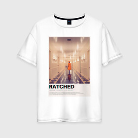 Женская футболка хлопок Oversize с принтом Ретчед , 100% хлопок | свободный крой, круглый ворот, спущенный рукав, длина до линии бедер
 | netflix | ratched | нетфликс | рэтчед | сериалы | сестра рэтчед | ухасы