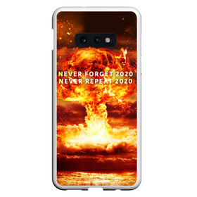 Чехол для Samsung S10E с принтом Never forget 2020 , Силикон | Область печати: задняя сторона чехла, без боковых панелей | 2020 | never forget | взрыв | огонь | ядерный гриб
