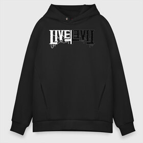 Мужское худи Oversize хлопок с принтом Жить Зло (LivEviL) , френч-терри — 70% хлопок, 30% полиэстер. Мягкий теплый начес внутри —100% хлопок | боковые карманы, эластичные манжеты и нижняя кромка, капюшон на магнитной кнопке | 