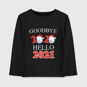 Детский лонгслив хлопок с принтом Goodbye 2020 hello 2021. , 100% хлопок | круглый вырез горловины, полуприлегающий силуэт, длина до линии бедер | 