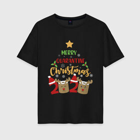 Женская футболка хлопок Oversize с принтом Merry Quarantine Christmas. , 100% хлопок | свободный крой, круглый ворот, спущенный рукав, длина до линии бедер
 | 