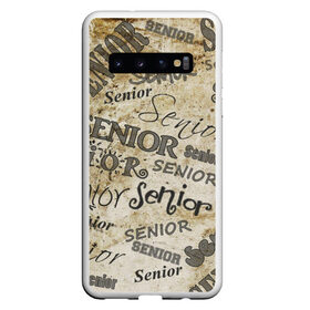 Чехол для Samsung Galaxy S10 с принтом Senior , Силикон | Область печати: задняя сторона чехла, без боковых панелей | senior | надпись | паттерн | сеньор | шрифты