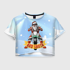 Женская футболка Crop-top 3D с принтом Bad Santa Biker , 100% полиэстер | круглая горловина, длина футболки до линии талии, рукава с отворотами | 