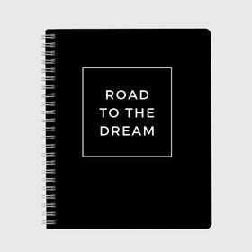 Тетрадь с принтом Road to the dream , 100% бумага | 48 листов, плотность листов — 60 г/м2, плотность картонной обложки — 250 г/м2. Листы скреплены сбоку удобной пружинной спиралью. Уголки страниц и обложки скругленные. Цвет линий — светло-серый
 | Тематика изображения на принте: dream | motivation | дорога к мечте | мечта | путь к мечте | успех