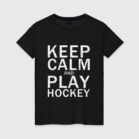 Женская футболка хлопок с принтом K.C.a. Play Hockey , 100% хлопок | прямой крой, круглый вырез горловины, длина до линии бедер, слегка спущенное плечо | and | calm | hockey | ice | keep | play | sport | sports | и | играй | сохраняй | спокойствие | спорт | хокей | хоккей