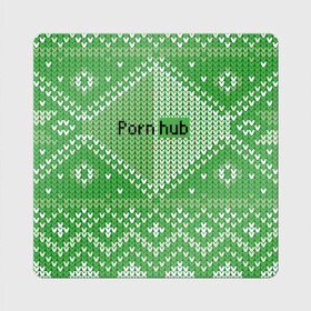 Магнит виниловый Квадрат с принтом PornHub , полимерный материал с магнитным слоем | размер 9*9 см, закругленные углы | cool | fashion | green | hype | pattern | rdmerryhab | зеленый | круто | мода | узор | хайп