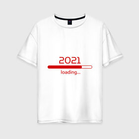 Женская футболка хлопок Oversize с принтом Новый 2021 год , 100% хлопок | свободный крой, круглый ворот, спущенный рукав, длина до линии бедер
 | 