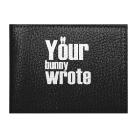 Обложка для студенческого билета с принтом Your bunny wrote , натуральная кожа | Размер: 11*8 см; Печать на всей внешней стороне | your bunny wrotе | англ язык | надписи | переводы | приколы | шифр | юмор