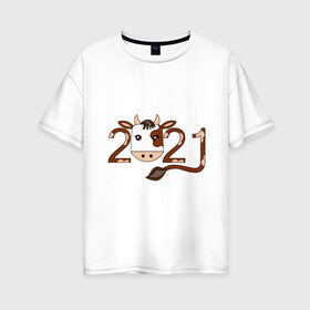 Женская футболка хлопок Oversize с принтом Бык 2021 , 100% хлопок | свободный крой, круглый ворот, спущенный рукав, длина до линии бедер
 | 2021 | бык | год быка | гороскоп | дата | животное | китайский | новый год | праздничный | символ