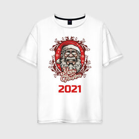 Женская футболка хлопок Oversize с принтом 2021 , 100% хлопок | свободный крой, круглый ворот, спущенный рукав, длина до линии бедер
 | арт | графика | дед мороз | новый год | рождество | санта