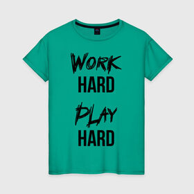 Женская футболка хлопок с принтом Work hard Play hard , 100% хлопок | прямой крой, круглый вырез горловины, длина до линии бедер, слегка спущенное плечо | игра | играй | мотивация | отдыхай | работай | тренажерный зал | труд | фитнес
